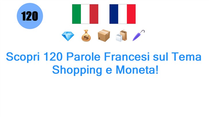Scopri 120 Parole Francesi sul Tema: Shopping e Moneta!